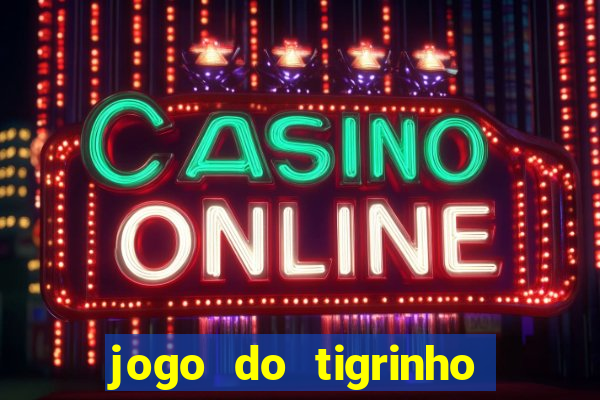 jogo do tigrinho como jogar