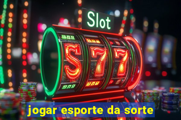 jogar esporte da sorte