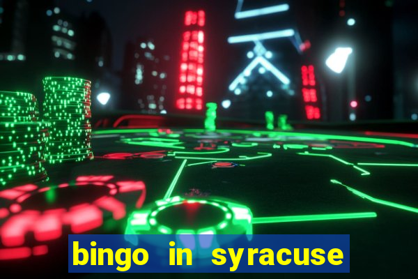 bingo in syracuse ny today