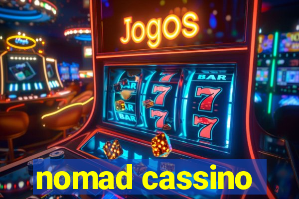 nomad cassino