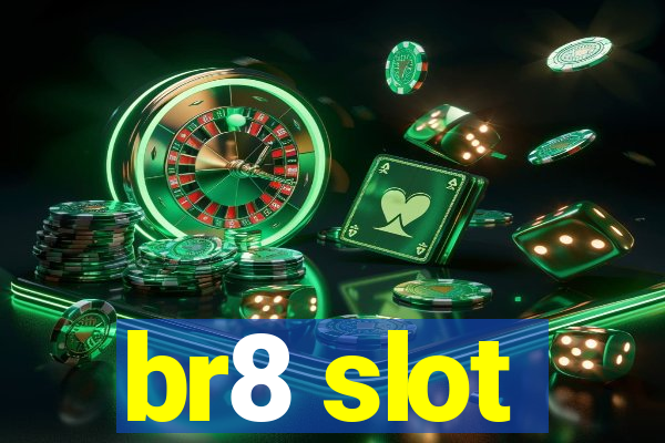 br8 slot