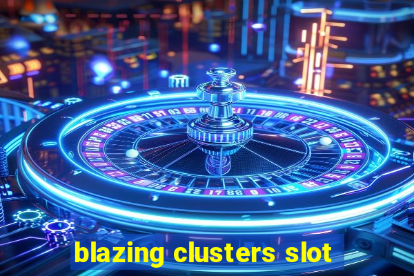 blazing clusters slot