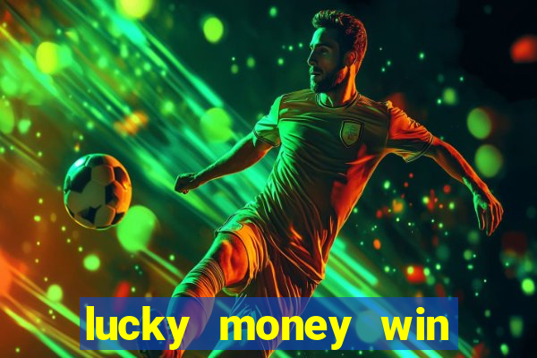 lucky money win real cash 2022