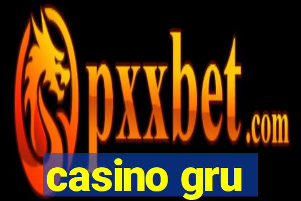 casino gru