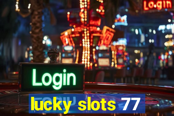 lucky slots 77