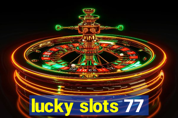 lucky slots 77