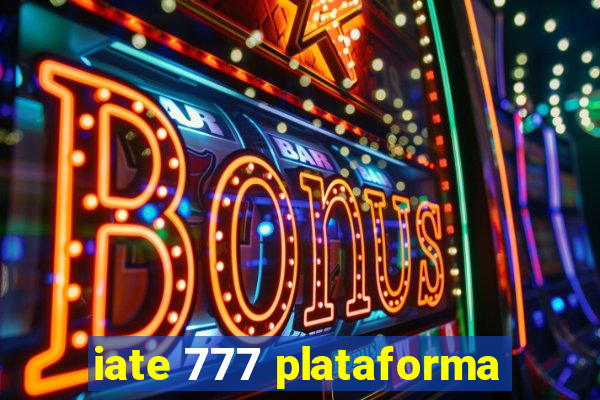 iate 777 plataforma