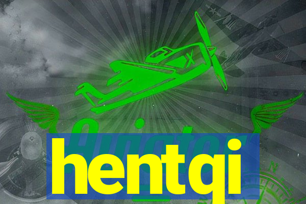 hentqi