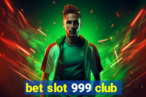 bet slot 999 club