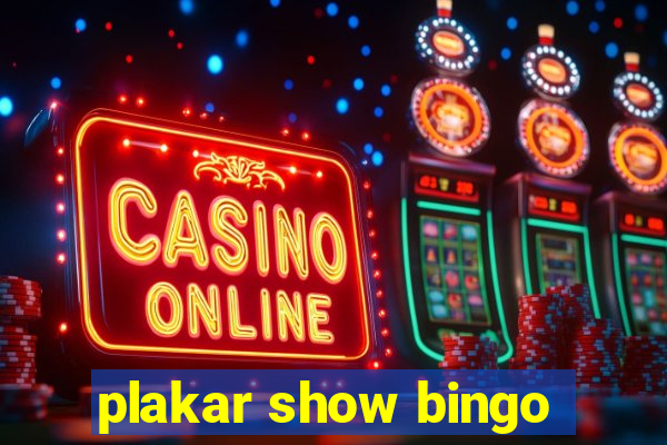 plakar show bingo