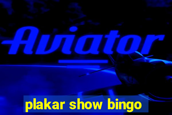 plakar show bingo