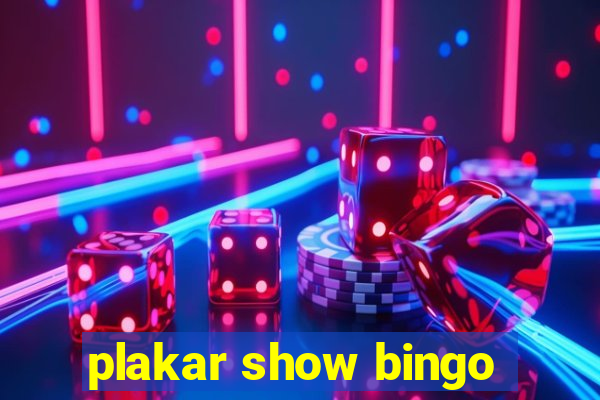 plakar show bingo