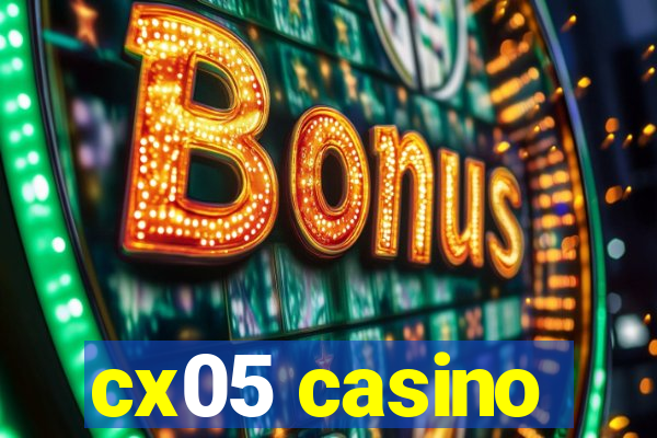 cx05 casino