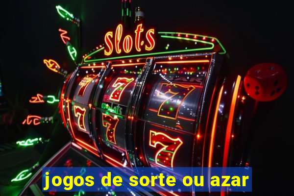 jogos de sorte ou azar