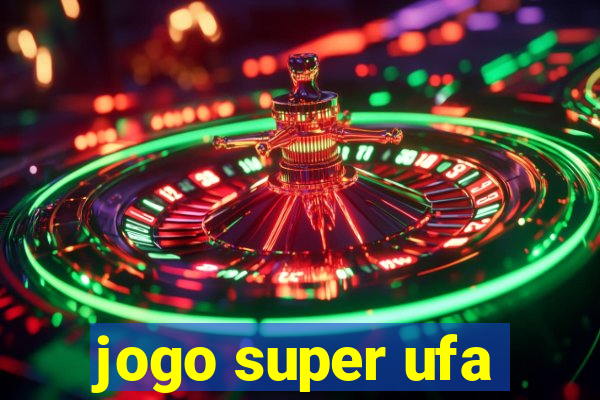 jogo super ufa