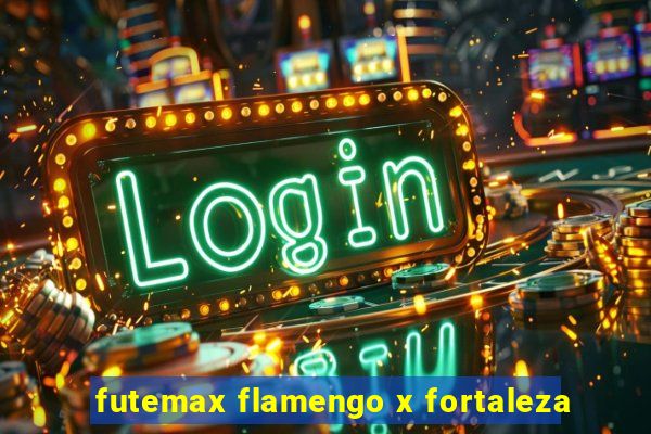 futemax flamengo x fortaleza