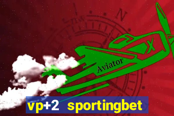 vp+2 sportingbet como funciona