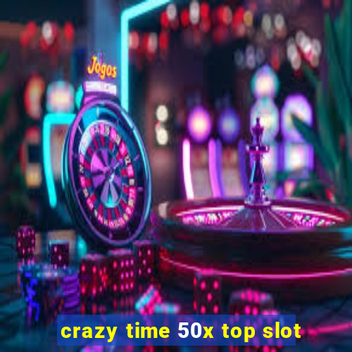 crazy time 50x top slot