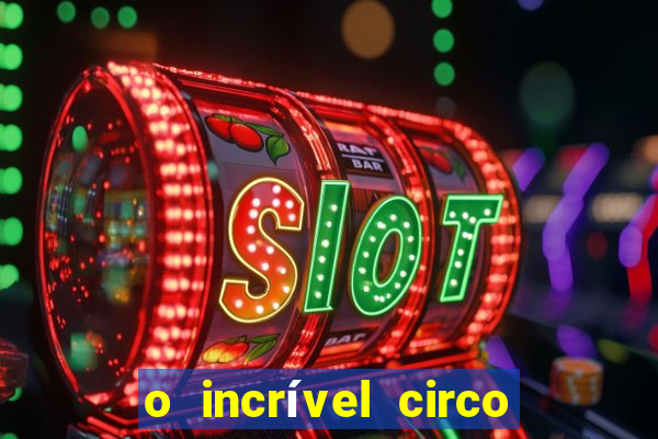 o incrível circo digital ep 1