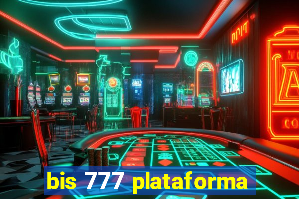 bis 777 plataforma