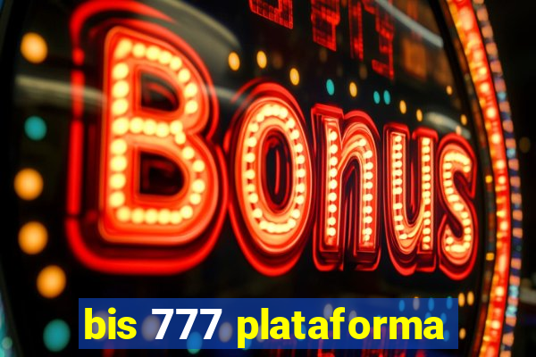 bis 777 plataforma