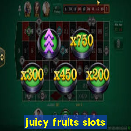 juicy fruits slots