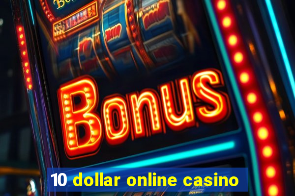 10 dollar online casino