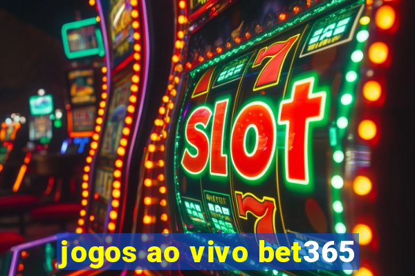 jogos ao vivo bet365