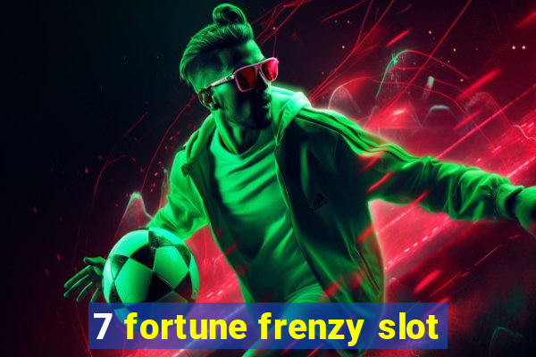 7 fortune frenzy slot