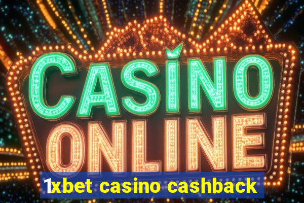 1xbet casino cashback