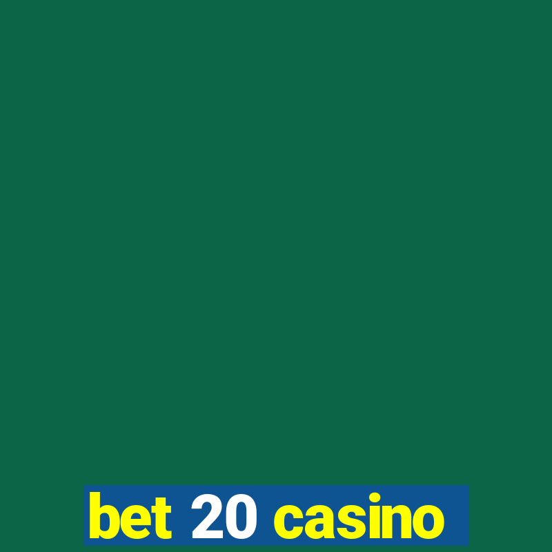 bet 20 casino