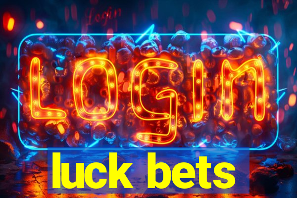 luck bets