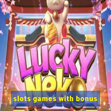 slots games with bonus