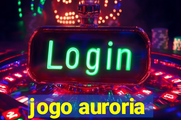 jogo auroria