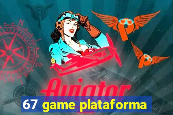 67 game plataforma