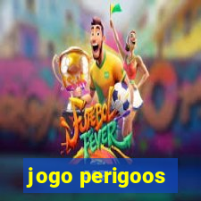 jogo perigoos