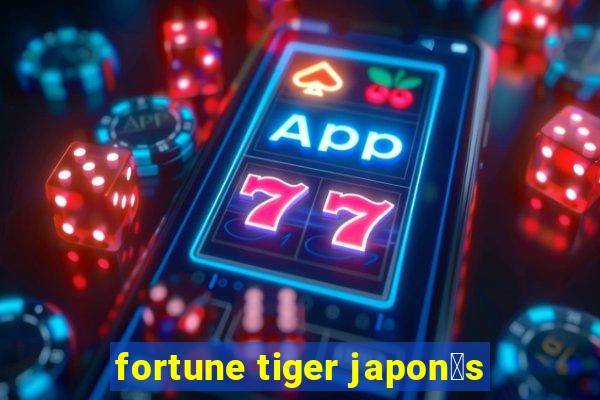 fortune tiger japon锚s