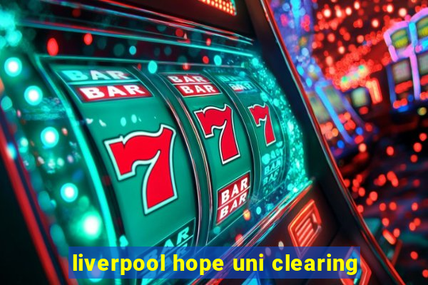 liverpool hope uni clearing