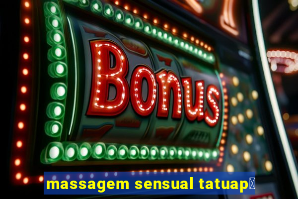 massagem sensual tatuap茅