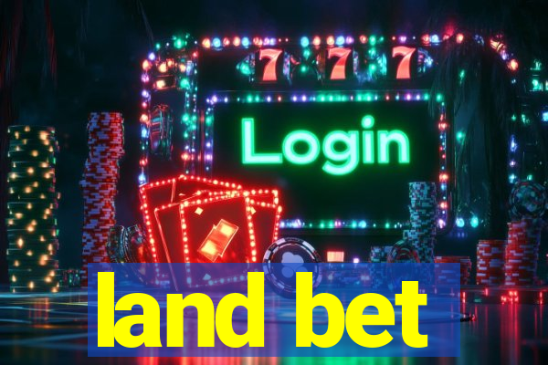 land bet