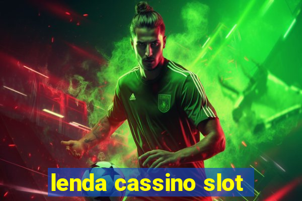 lenda cassino slot