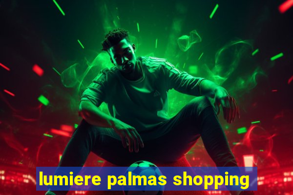 lumiere palmas shopping