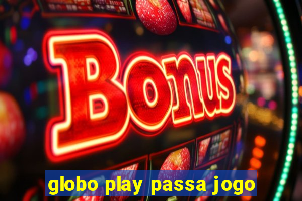 globo play passa jogo