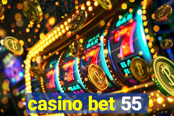 casino bet 55