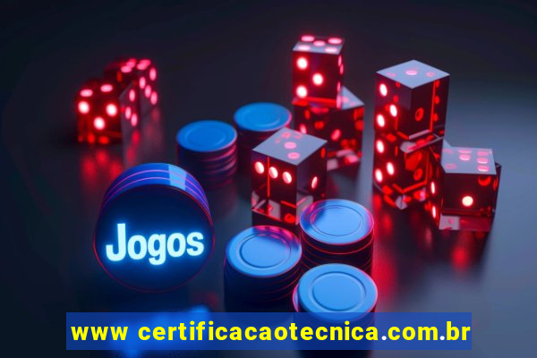 www certificacaotecnica.com.br