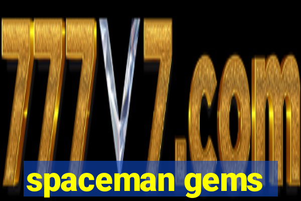 spaceman gems