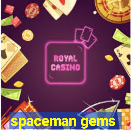 spaceman gems