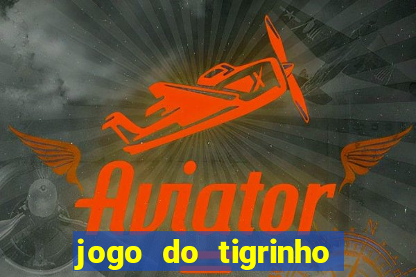 jogo do tigrinho pagando no cadastro