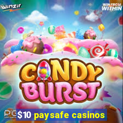 $10 paysafe casinos