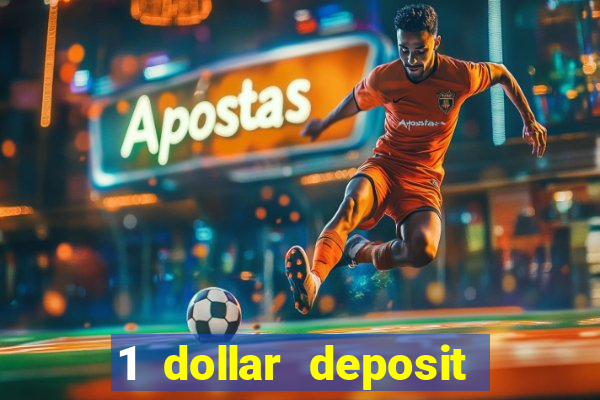 1 dollar deposit bonus casino